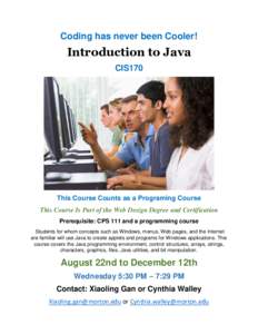 Coding has never been Cooler!  Introduction to Java CIS170  This Course Counts as a Programing Course