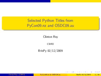 Selected Python Titles from PyCon09.nz and OSDC09.au Clinton Roy CSIRO  BrisPy