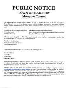 PUBLIC NOTICE TOWN OF MADBURY Mosquito Control The Mosquito Control program begins the week of April 14,2014 in the Town of Madbury. Crews from Dragon Mosquito Control will be checking swamps, marshes, woodland pools, di