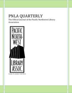 PNLA QUARTERLY  The Official Journal of the Pacific Northwest Library Association  Volume 76, number 1 (Fall 2011)