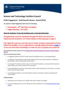 Science and Technology Facilities Council Public Engagement - Small Awards Scheme – Round 2015A For projects in Public Engagement with Science & Technology • Closing date – 30th April 2015 at 4:00pm • Judges Meet