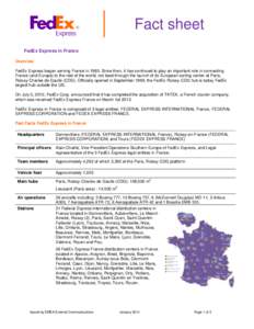 Fact sheet FedEx Express in France Overview FedEx Express began serving France inSince then, it has continued to play an important role in connecting France (and Europe) to the rest of the world, not least through
