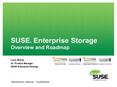 SUSE Enterprise Storage ® Overview and Roadmap Larry Morris Sr. Product Manager