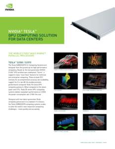 NVIDIA® TESLA™ GPU COMPUTING SOLUTION FOR DATA CENTERS The World’s First Mass Market Parallel Processors