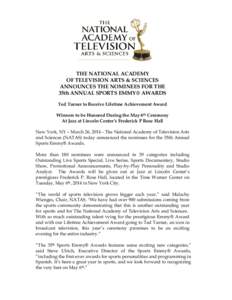 THE NATIONAL ACADEMY OF TELEVISION ARTS & SCIENCES ANNOUNCES THE NOMINEES FOR THE 35th ANNUAL SPORTS EMMY® AWARDS Ted Turner to Receive Lifetime Achievement Award Winners to be Honored During the May 6th Ceremony