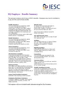 HQ Employee - Benefits Summary This summary contains a list of many of IESC’s benefits. Employees may have to contribute to, or pay all of the cost for these benefits. Health Insurance: Full time employees are eligible