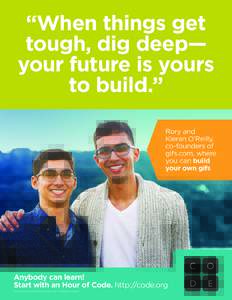“When things get tough, dig deep— your future is yours to build.” Rory and Kieran O’Reilly,