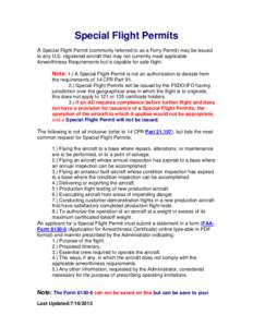 Special Flight Permits A Special Flight Permit (commonly referred to as a Ferry Permit) may be issued to any U.S. registered aircraft that may not currently meet applicable Airworthiness Requirements but is capable for s