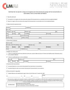 Solicitud de inscripción o baja en el registro de instrumentos de pesaje de funcionamiento no automático de la Comunidad de Madrid 1.- Tipo de solicitud: Inscripción en el registro de instrumentos de pesaje de funcion
