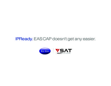 IPReady. CAP doesn’t get any easier. Ka You EASKa You Communications