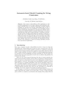 Automata-based Model Counting for String Constraints Abdulbaki Aydin, Lucas Bang, Tevfik Bultan University of California, Santa Barbara Abstract. Most common vulnerabilities in Web applications are due to string manipula