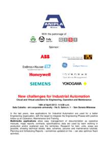 With the patronage of  Sponsor: New challenges for Industrial Automation Cloud and Virtual solutions for Engineering, Operation and Maintenance