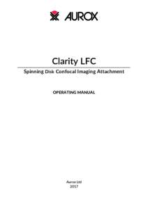 Clarity LFC Spinning Disk Confocal Imaging Attachment OPERATING MANUAL  Aurox Ltd