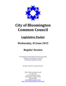 City of Bloomington Common Council Legislative Packet Wednesday, 03 June 2015 Regular Session For legislation and background material regarding