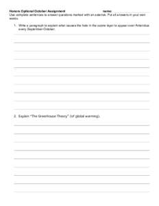 Honors Optional October Assignment name: Use complete sentences to answer questions marked with an asterisk. Put all answers in your own words. 1. Write a paragraph to explain what causes the hole in the ozone layer to a