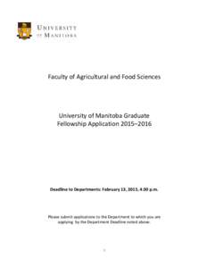 Faculty of Agricultural and Food Sciences   University of Manitoba Graduate Fellowship Application 2015‒2016  Deadline to Departments: February 13, 2015, 4:30 p.m.