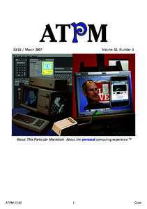 ATPM[removed]March 2007 Volume 13, Number 3  About This Particular Macintosh: About the personal computing experience.™