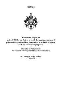 C003Command Paper on a draft Bill for an Act to provide for certain matters of private international law in relation to Gibraltar trusts, and for connected purposes.