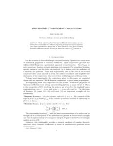 TWO BINOMIAL COEFFICIENT CONJECTURES ERIC ROWLAND To Doron Zeilberger in honor of his 60th birthday! Abstract. Much is known about binomial coefficients where primes are concerned, but considerably less is known regardin