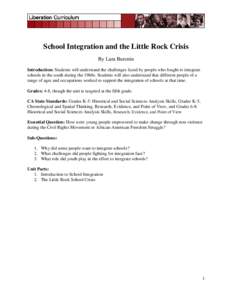 School Integration and the Little Rock Crisis By Lara Burenin Introduction: Students will understand the challenges faced by people who fought to integrate schools in the south during the 1960s. Students will also unders