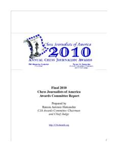 Final 2010 Chess Journalists of America Awards Committee Report Prepared by Ramon Antonio Hernandez CJA Awards Committee Chairman