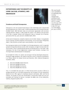 OSTEOPOROSIS AND THE BENEFITS OF USING CALCIUM, VITAMIN D, AND MAGNESIUM Prevalence and Social Consequences Osteoporosis is the most prevalent bone disease in the United States and is characterized