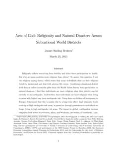 Acts of God: Religiosity and Natural Disasters Across Subnational World Districts Jeanet Sinding Bentzen March 25, 2015  Abstract