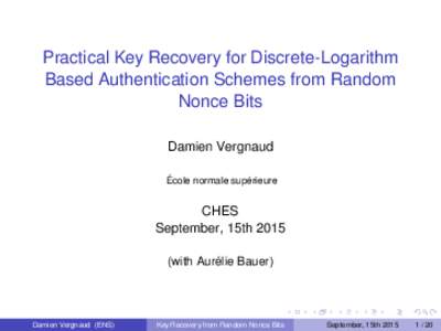 Practical Key Recovery for Discrete-Logarithm Based Authentication Schemes from Random Nonce Bits Damien Vergnaud École normale supérieure