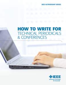 IEEE Authorship Series  How to Write for Technical Periodicals & Conferences