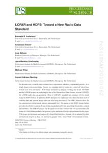 LOFAR and HDF5: Toward a New Radio Data Standard Kenneth R. Anderson∗ † Anastasia Alexov University of Amsterdam (UvA), Amsterdam, The Netherlands