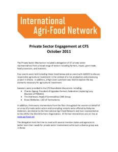Private Sector Engagement at CFS October 2011 The Private Sector Mechanism included a delegation of 37 private sector representatives from a broad range of sectors including farmers, inputs, grain trade, food processors,