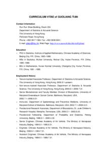 CURRICULUM VITAE of GUOLIANG TIAN Contact Information Run Run Shaw Building, Room 224 Department of Statistics & Actuarial Science The University of Hong Kong, Pokfulam Road, Hong Kong