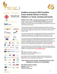 Academy announces 2014 Canadian Screen Awards Winners in Drama, Children’s or Youth, Comedy and Variety TORONTO, March 5, 2014 – The Academy of Canadian Cinema & Television is pleased to announce that 43 CANADIAN SCR