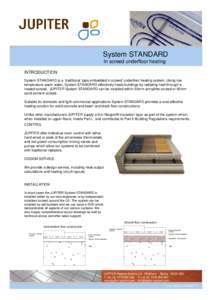 System STANDARD In screed underfloor heating INTRODUCTION System STANDARD is a traditional ‘pipe embedded in screed’ underfloor heating system, Using low temperature warm water, System STANDARD effectively heats buil