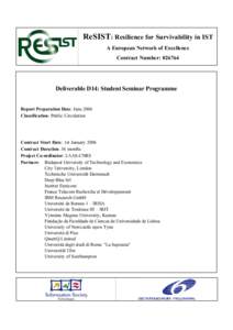 ReSIST: Resilience for Survivability in IST A European Network of Excellence Contract Number: Deliverable D14: Student Seminar Programme Report Preparation Date: June 2006