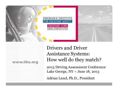 www.iihs.org  Drivers and Driver Assistance Systems: How well do they match? 2013 Driving Assessment Conference