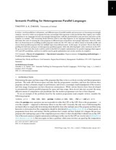 1  Semantic Profiling for Heterogeneous Parallel Languages TIMOTHY A. K. ZAKIAN, University of Oxford In today’s world parallelism is ubiquitous, and different types of parallel models and processors are becoming incre