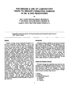 THE DESIGN & USE OF LABORATORY TESTS TO REDUCE FORMATION DAMAGE IN OIL & GAS RESERVOIRS By Eric C. Crowell,Hycal EnergyResearchlaboratories Ltd. D. Brant Bennion,Hycal EnergyResearchLaboratoriesLtd.
