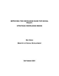 IMPROVING THE KNOWLEDGE BASE FOR SOCIAL POLICY: STRATEGIC KNOWLEDGE NEEDS BEV HONG MINISTRY OF SOCIAL DEVELOPMENT