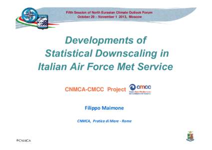Fifth Session of North Eurasian Climate Outlook Forum October 29 – November, Moscow Developments of Statistical Downscaling in Italian Air Force Met Service
