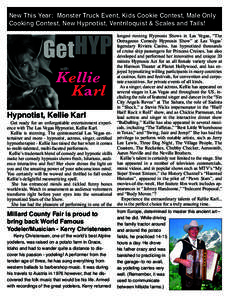 New This Year: Monster Truck Event, Kids Cookie Contest, Male Only Cooking Contest, New Hypnotist, Ventriloquist & Scales and Tails! Hypnotist, Kellie Karl  Get ready for an unforgettable entertainment experience with Th