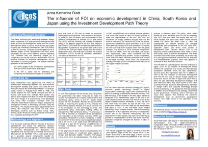 Anna Katharina Riedl  The influence of FDI on economic development in China, South Korea and Japan using the Investment Development Path Theory Topic and Research Question The thesis examines the relationship between for