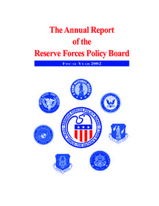 The Annual Report of the Reserve Forces Policy Board FISCAL YEAR 2002  DEPUTY SECRETARY OF DEFENSE