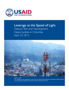 Leverage at the Speed of Light Optical Fiber and Development Opportunities in Colombia April 23, 2012  April 23, 2012