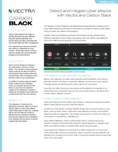 Solution brief  Detect and mitigate cyber attacks with Vectra and Carbon Black The integration of Vectra® Networks automated threat management with Cb Response from