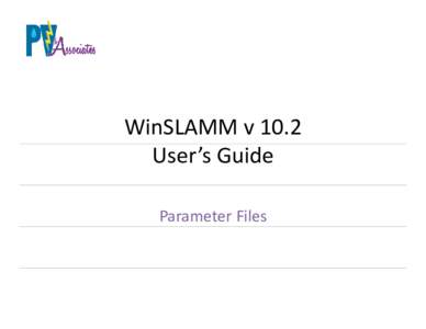 WinSLAMM v 10.2  User’s Guide Parameter Files Parameter Files The model uses several parameter files to describe the 