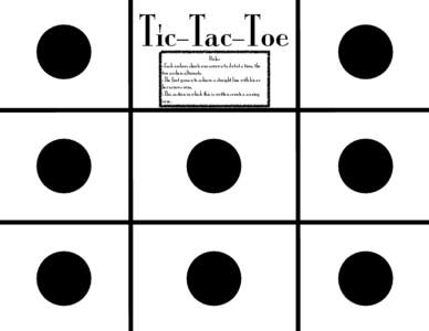 Tic-Tac-Toe Rules -Each archers shoots one arrow at a dot at a time, the two archers alternate. -The first person to achieve a straight line with his or her arrows wins.