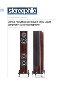 FLOOR LOUDSPEAKER REVIEWS  Vienna Acoustics Beethoven Baby Grand Symphony Edition loudspeaker By Thomas J. Norton • Posted: Dec 31, 2014