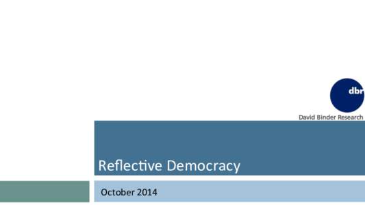 Reﬂec%ve	
  Democracy	
   October	
  2014	
   2	
    Survey	
  Methodology	
  