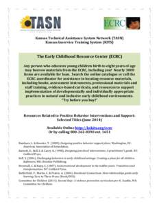 Kansas Technical Assistance System Network (TASN) Kansas Inservice Training System (KITS) The Early Childhood Resource Center (ECRC) Any person who educates young children birth to eight years of age may borrow materials